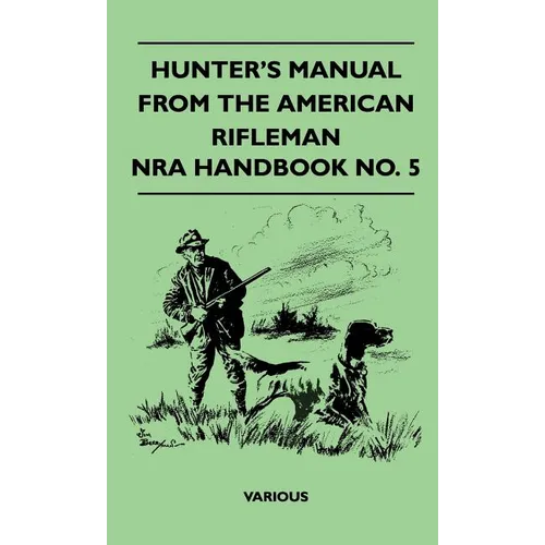 Hunter's Manual from the American Rifleman - Nra Handbook No. 5 - Hardcover