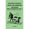Hunter's Manual from the American Rifleman - Nra Handbook No. 5 - Hardcover