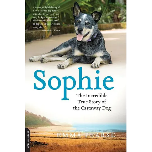 Sophie: The Incredible True Adventures of the Castaway Dog - Paperback
