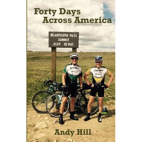 Forty Days Across America: Andy and Tim's epic, 100-mile-a-day bike ride, from Seattle to Boston - Paperback