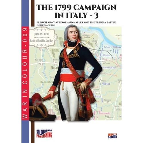 The 1799 campaign in Italy - Vol. 3: French armies at Rome and Naples and the Trebbia battle - Paperback