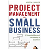 The Project Management for Small Business: A Streamlined Approach from Planning to Completion - Paperback