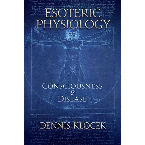 Esoteric Physiology: Consciousness and Disease - Paperback