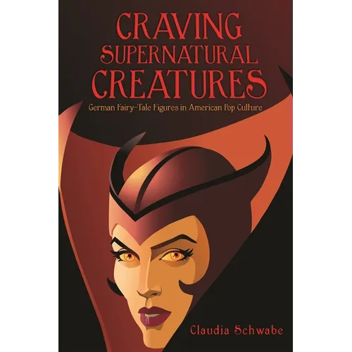 Craving Supernatural Creatures: German Fairy-Tale Figures in American Pop Culture - Paperback
