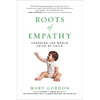 Roots of Empathy: Changing the World Child by Child - Paperback