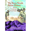 Sierra Nevada Before History: Ancient Landscapes, Early Peoples - Paperback