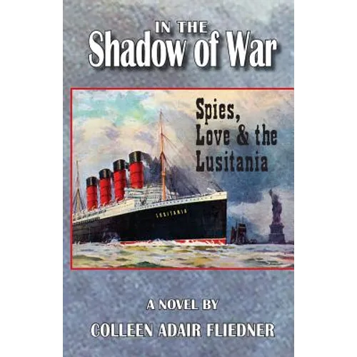 In the Shadow of War: Spies, Love & the Lusitania - Paperback