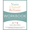 Name, Claim & Reframe Workbook: Your Companion Guide to a Well-Lived Life - Paperback