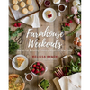 Farmhouse Weekends: Menus for Relaxing Country Meals All Year Long - Hardcover