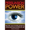Persuasion Power: Tap Into Your Innate Power To Command And Control At Will - Paperback