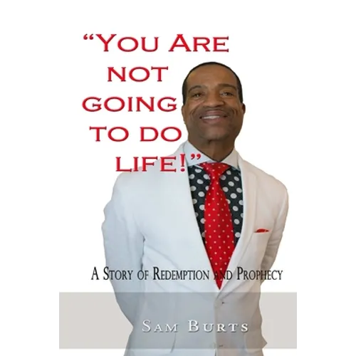 "You Are Not Going To Do Life!": A Story of Redemption and Prophecy - Paperback