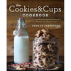 The Cookies & Cups Cookbook: 125+ Sweet & Savory Recipes Reminding You to Always Eat Dessert First - Paperback