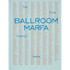 Ballroom Marfa: The First Twenty Years - Hardcover