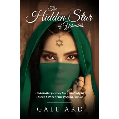 The Hidden Star of Yehudah: Hadassah's journey from captivity to Queen Esther of the Persian Empire - Paperback