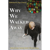 Why We Walked Away: Twelve Former Catholic Priests Tell Their Stories - Paperback