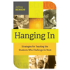 Hanging in: Strategies for Teaching the Students Who Challenge Us Most - Paperback