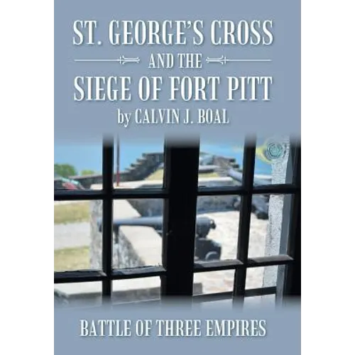 St. George's Cross and the Siege of Fort Pitt: Battle of Three Empires - Hardcover