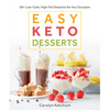 Easy Keto Desserts: 60+ Low-Carb High-Fat Desserts for Any Occasion - Paperback