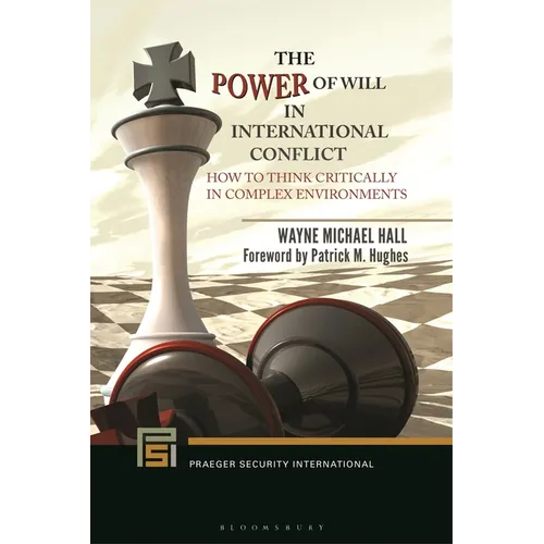 The Power of Will in International Conflict: How to Think Critically in Complex Environments - Paperback
