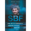 Sbf: How the Ftx Bankruptcy Unwound Crypto's Very Bad Good Guy - Hardcover