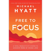 Free to Focus: A Total Productivity System to Achieve More by Doing Less - Hardcover