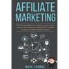 Affiliate Marketing: The Ultimate Beginners Guide to Learn How to start an onlin - Paperback