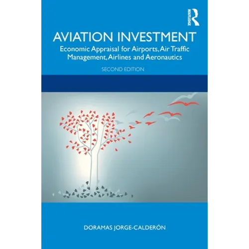 Aviation Investment: Economic Appraisal for Airports, Air Traffic Management, Airlines and Aeronautics - Paperback