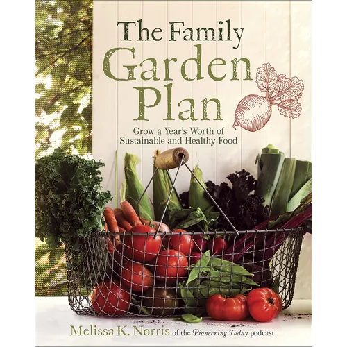 The Family Garden Plan: Grow a Year's Worth of Sustainable and Healthy Food - Paperback