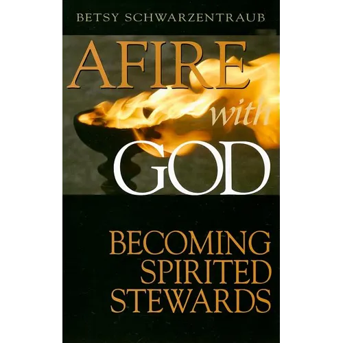 Afire with God: Becoming Spirited Stewards - Paperback