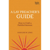 A Lay Preacher's Guide: How to Craft a Faithful Sermon - Paperback