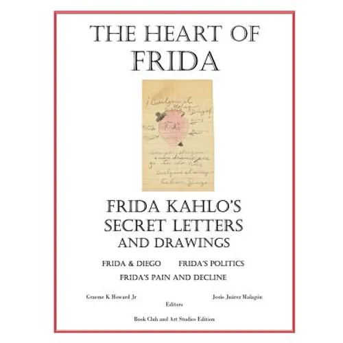 The Heart of Frida: Frida kahlo's Secret Letters and Drawings - Paperback