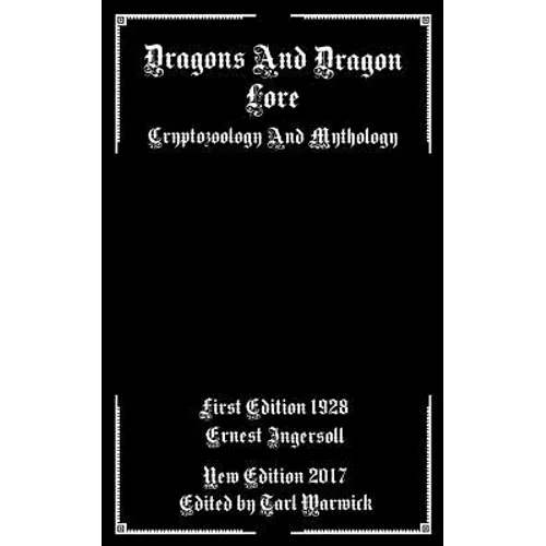 Dragons And Dragon Lore: Cryptozoology and Mythology - Paperback