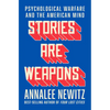 Stories Are Weapons: Psychological Warfare and the American Mind - Hardcover