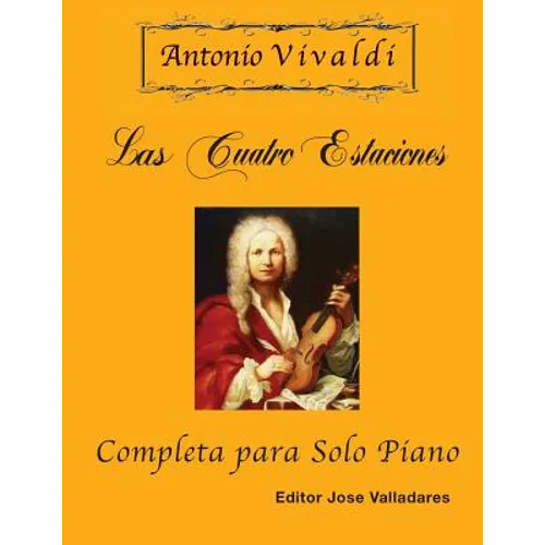 Antonio Vivaldi - Las Cuatro Estaciones, Completa: para Solo Piano - Paperback