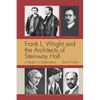 Frank L. Wright and the Architects of Steinway Hall: A Study of Collaboration - Paperback