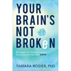 Your Brain's Not Broken - Hardcover
