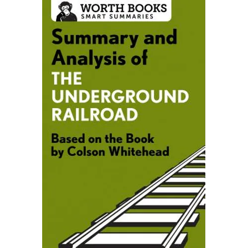Summary and Analysis of the Underground Railroad: Based on the Book by Colson Whitehead - Paperback