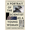 A Portrait of the Scientist as a Young Woman: A Memoir - Paperback