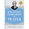 Jonathan Edwards on Prayer: 31 Biblical Insights to Deepen and Enrich Your Prayer Life (LARGE PRINT) - Paperback
