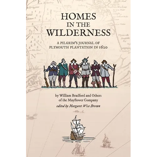 Homes in the Wilderness: A Pilgrim's Journal of Plymouth Plantation in 1620 - Paperback