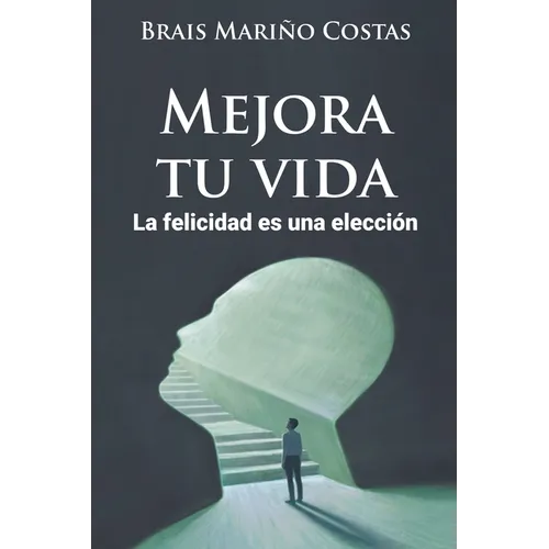 Mejora tu vida. La felicidad es una elección - Paperback