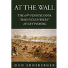 At the Wall: The 69th Pennsylvania at Gettysburg - Paperback