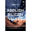 Abolish Silicon Valley: How to Liberate Technology from Capitalism - Paperback