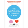 The Emotionally Intelligent Child: Effective Strategies for Parenting Self-Aware, Cooperative, and Well-Balanced Kids - Paperback
