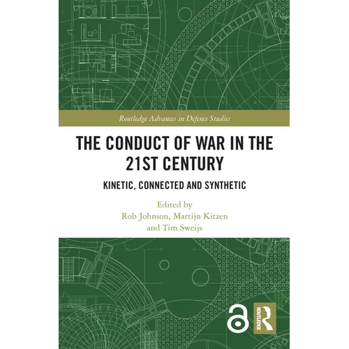 The Conduct of War in the 21st Century: Kinetic, Connected and Synthetic - Paperback