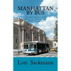Manhattan by Bus: Architecture and History Tours via NYC transit - Paperback