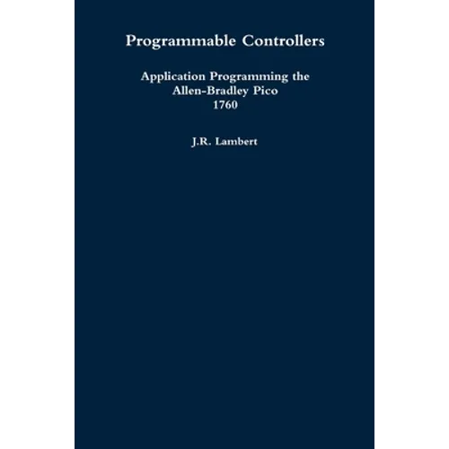 Programmable Controllers: Application Programming the Allen-Bradley Pico 1760 - Paperback