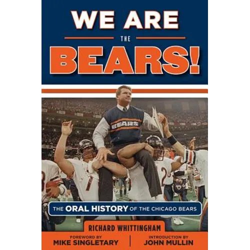 We Are the Bears!: The Oral History of the Chicago Bears - Paperback