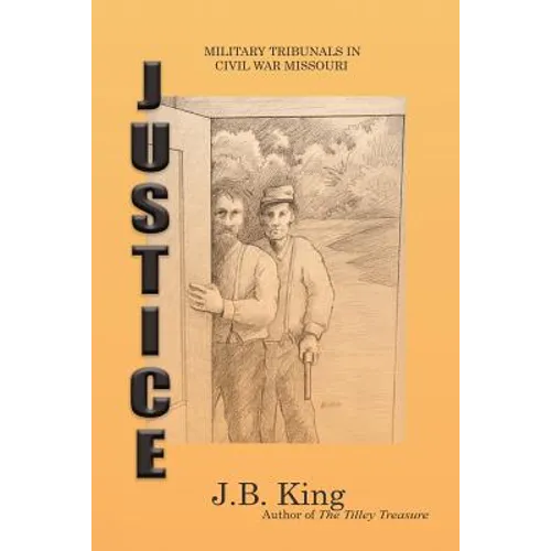 Justice: Military Tribunals in Civil War Missouri - Paperback