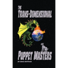The Trans-dimensional Puppet Masters - Hardcover